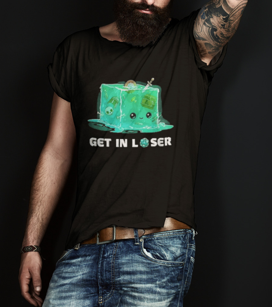 Get In Loser Dungeons And Dragons Gelatinous Cube Adventure T-Shirt