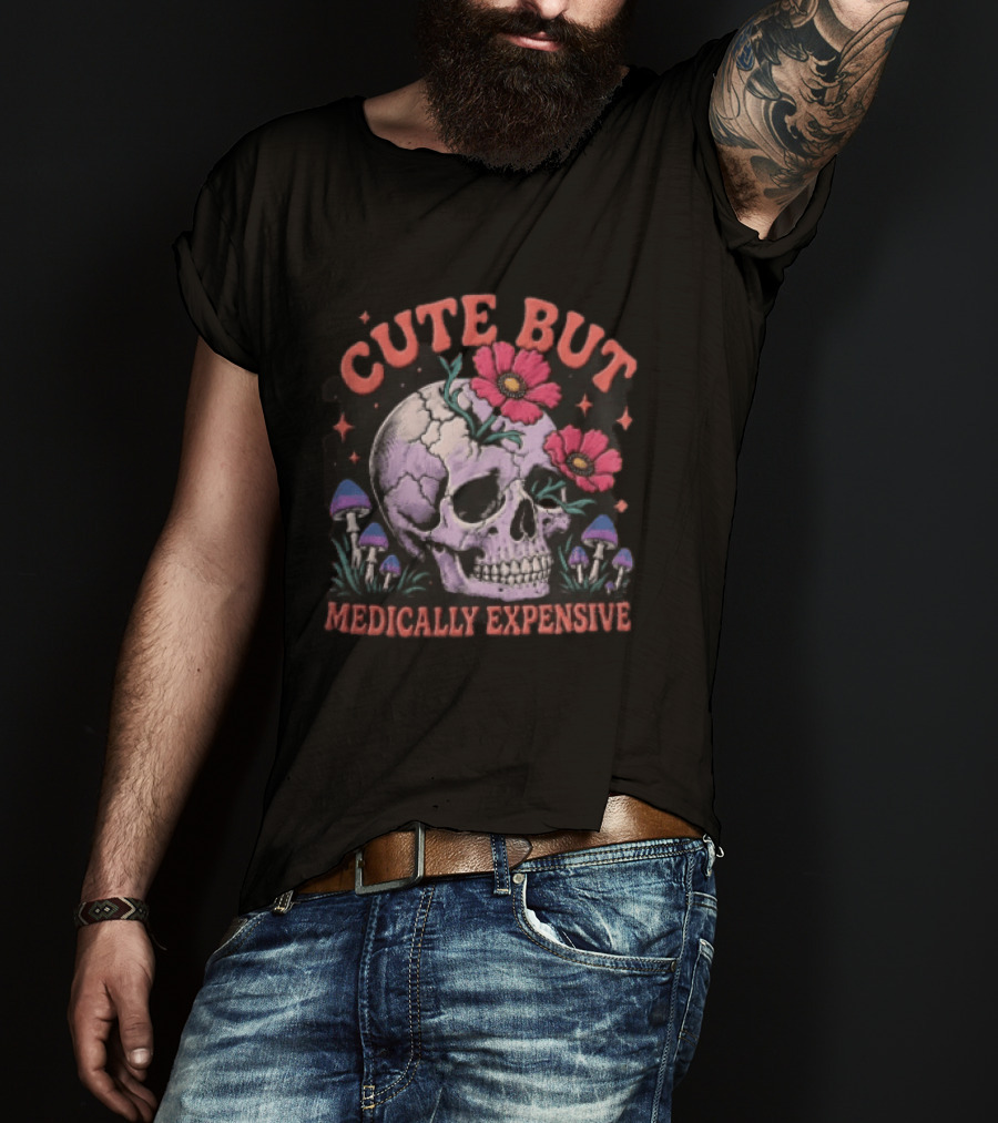 Cute But Medically Expensive Skull Mushroom Flower T-Shirt