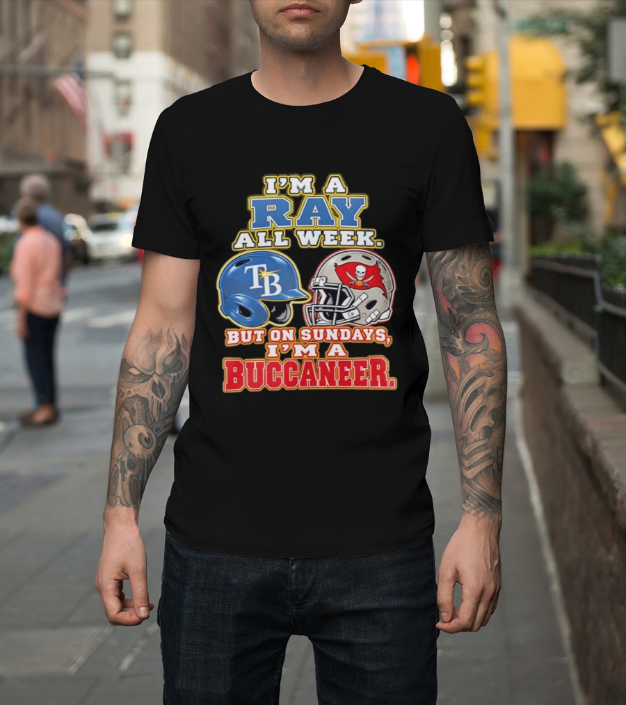 I'm A Ray All Week But On Sundays I'm A Buccaneer B Helmet Football Fan T-Shirt