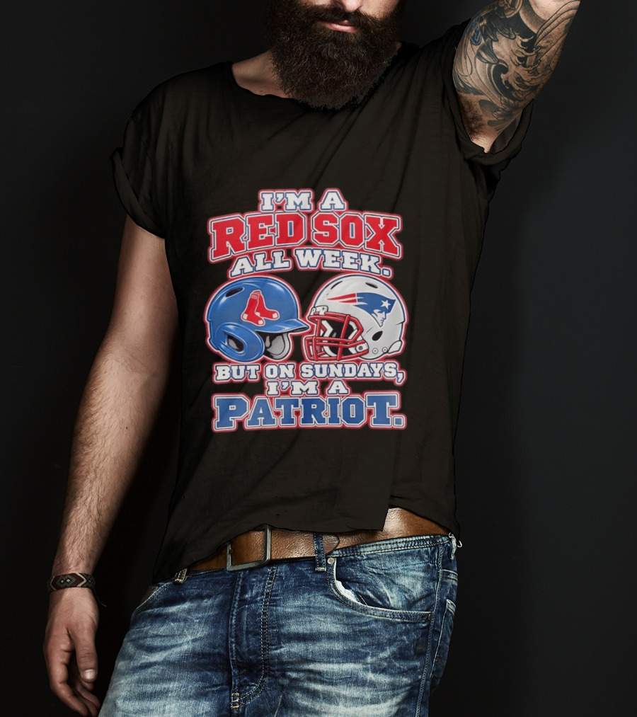 I'm A Red Sox All Week But On Sundays I'm A Patriot With Boston And New England Football Helmets T-Shirt