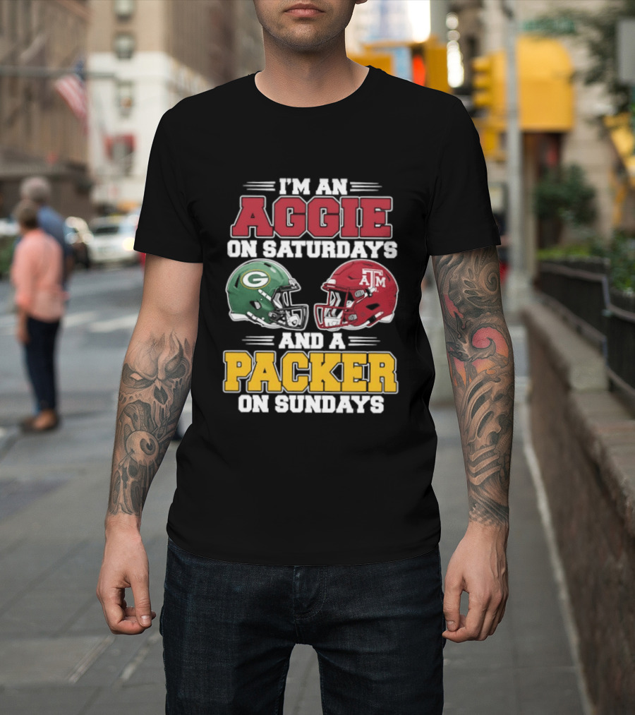 I'm An Aggie On Saturdays Texas And A Green Bay Packer On Sundays T-Shirt