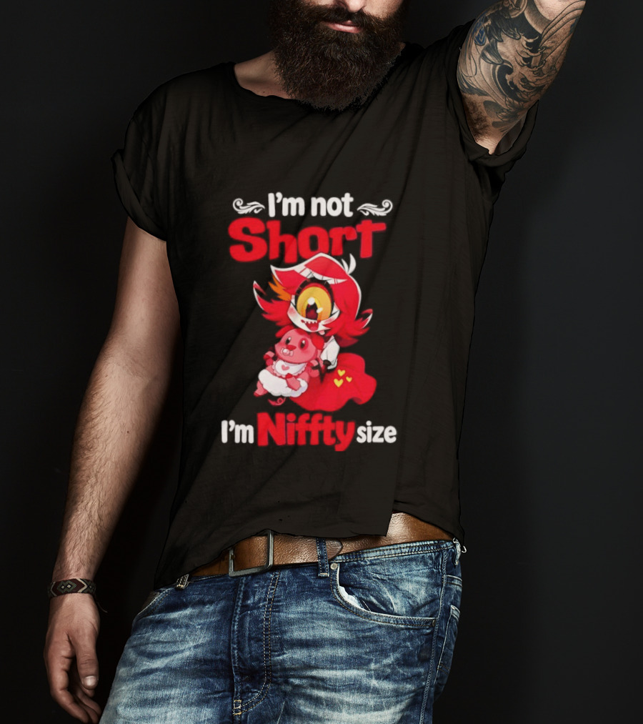 I'm Not Short I'm Niffty Size T-Shirt