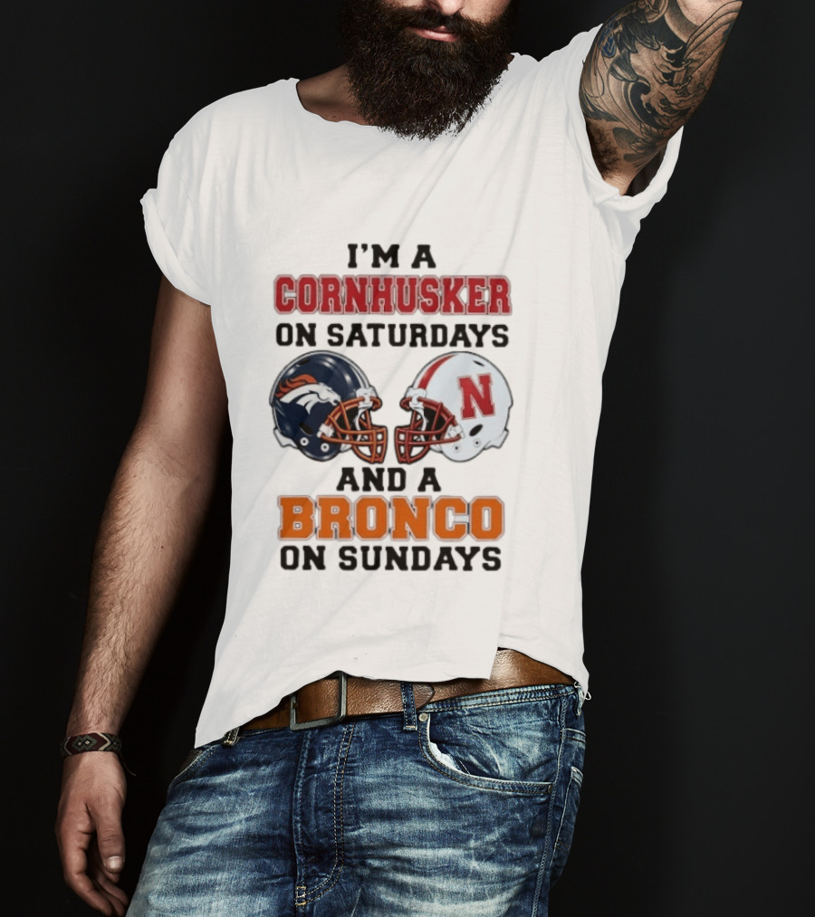 I'm A Cornhusker On Saturdays And A Bronco On Sundays Football Enthusiast Humor T-Shirt