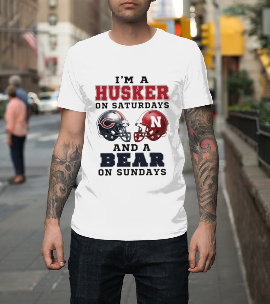 I'm A Husker On Saturdays And A Bear On Sundays Football Fan Gear T-Shirt