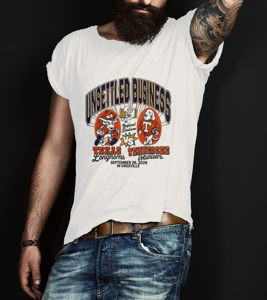 Unsettled Business Texas Longhorns Vs Tennessee Volunteers Neyland Stadium Knoxville September 26 2026 T-Shirt
