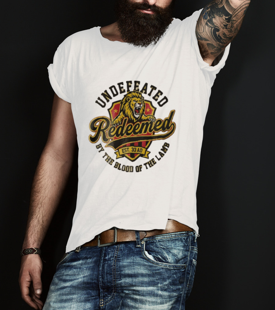 Undefeated Redeemed Lion Crest EST 33 AD By The Blood Of The Lamb T-Shirt