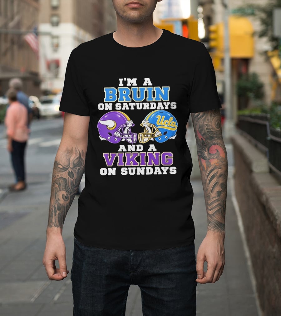 I'm A UCLA Bruin On Saturdays And Minnesota Viking On Sundays T-Shirt
