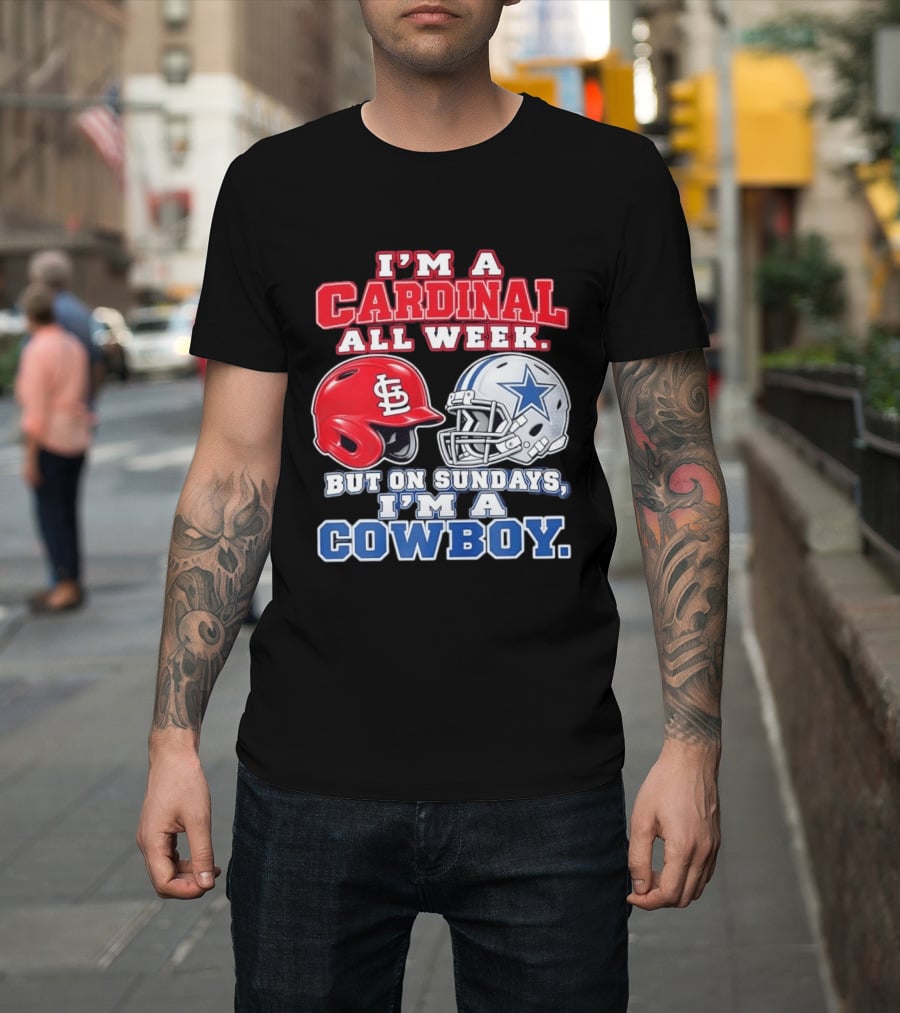 I'm A Cardinal All Week But On Sundays I'm A Cowboy St Louis And Dallas Football Helmet T-Shirt