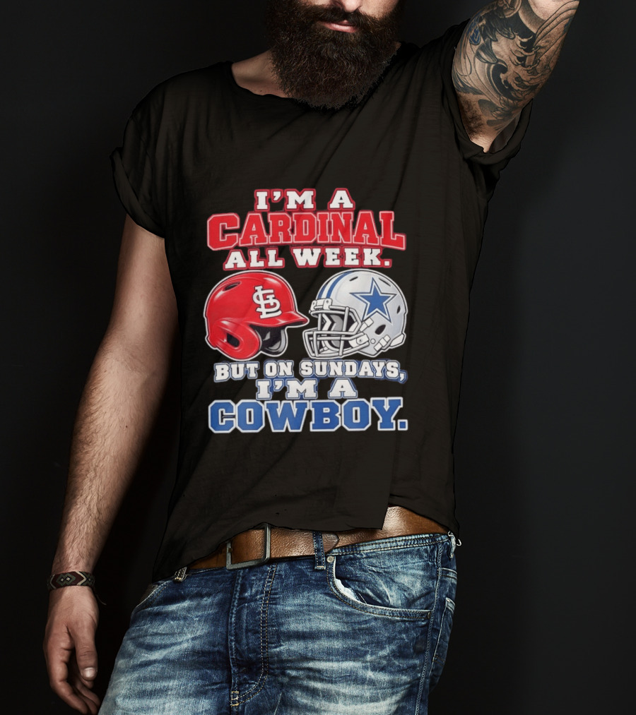 I'm A Cardinal All Week But On Sundays I'm A Cowboy St Louis And Dallas Football Helmet T-Shirt