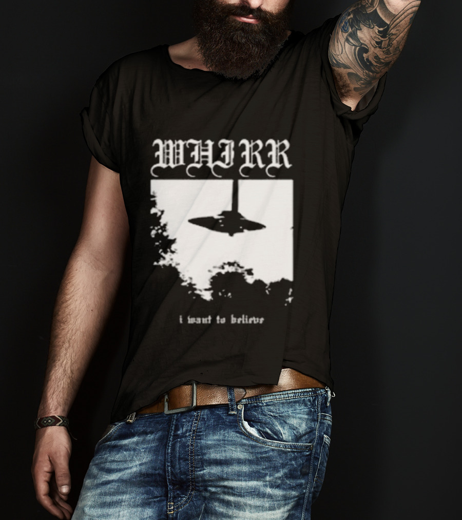 WHIRR I Want To Believe UFO Fire Whirl Records X Files T-Shirt