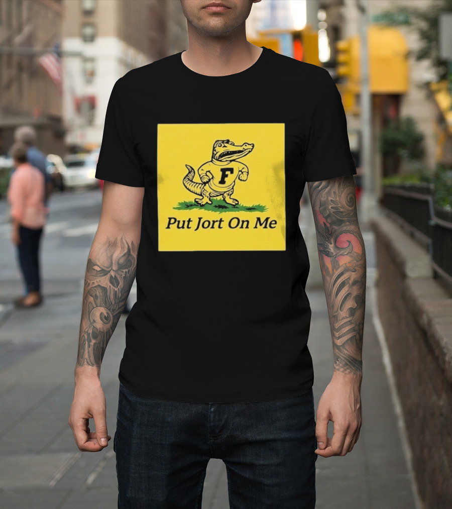 Florida Gators Put Jort On Me F Letter T-Shirt