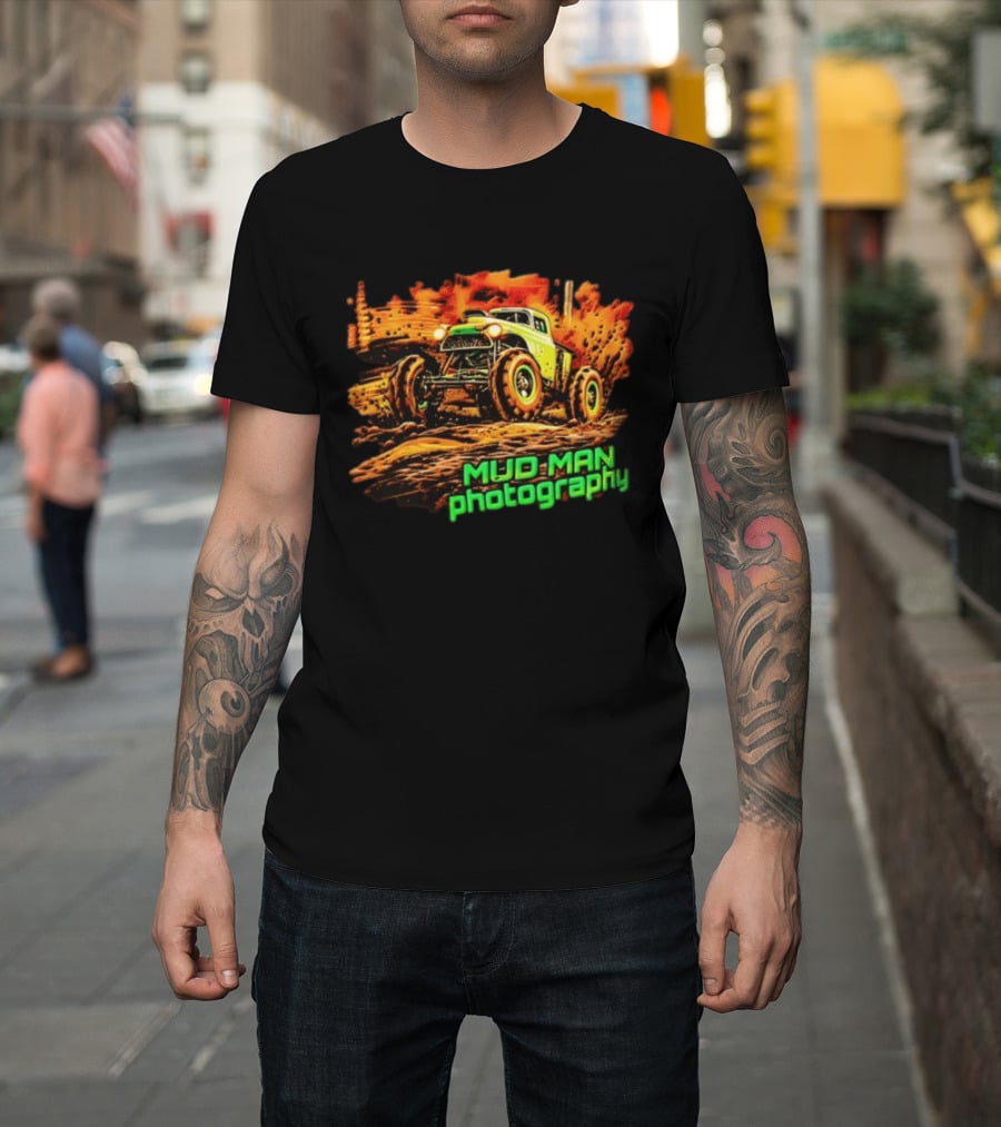 Mud Man Photography Off Road Truck Monster Racing T-Shirt