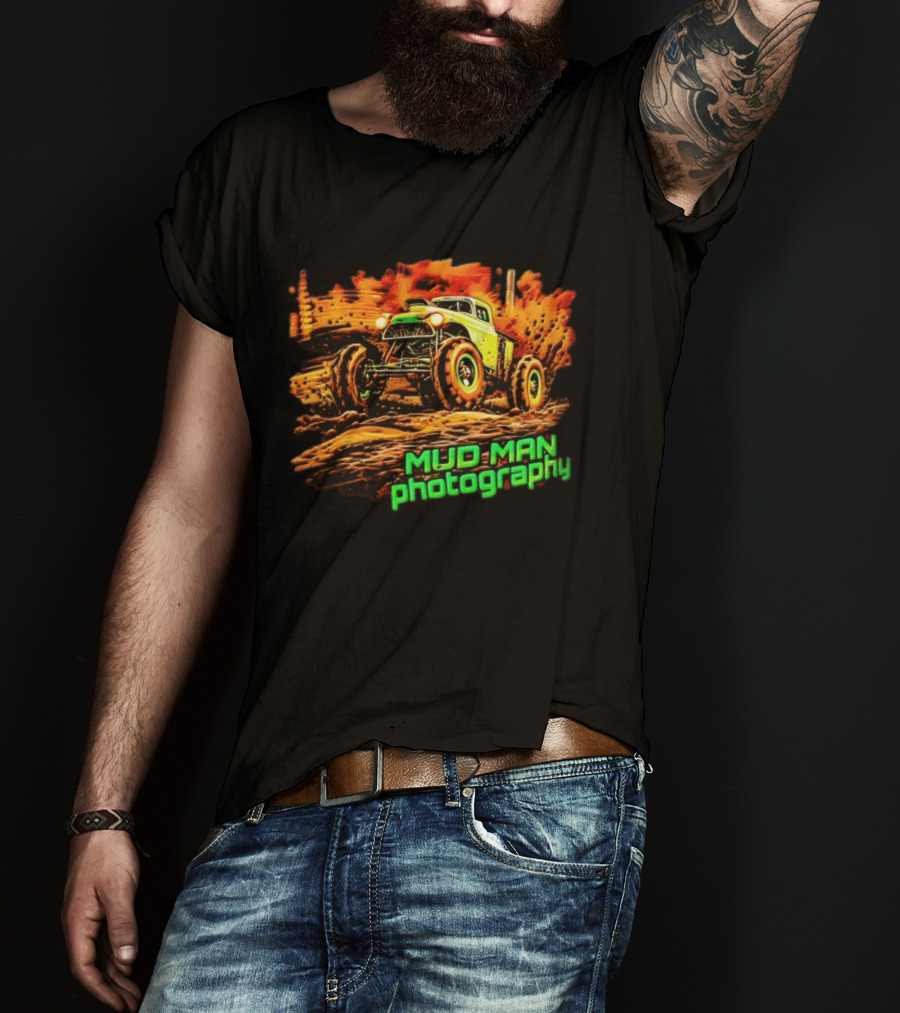 Mud Man Photography Off Road Truck Monster Racing T-Shirt