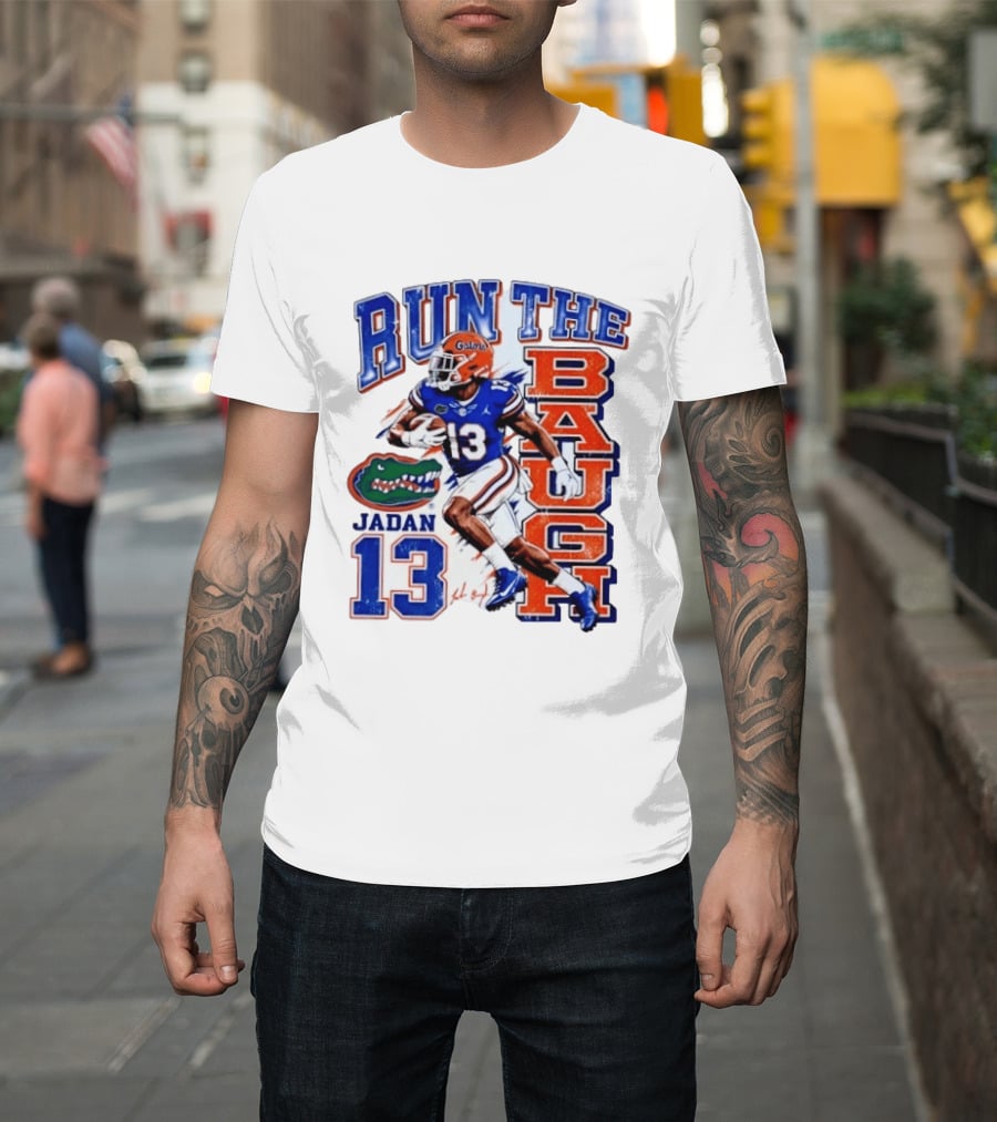 Run The Baugh Jadan 13 Florida Gators Football T-Shirt