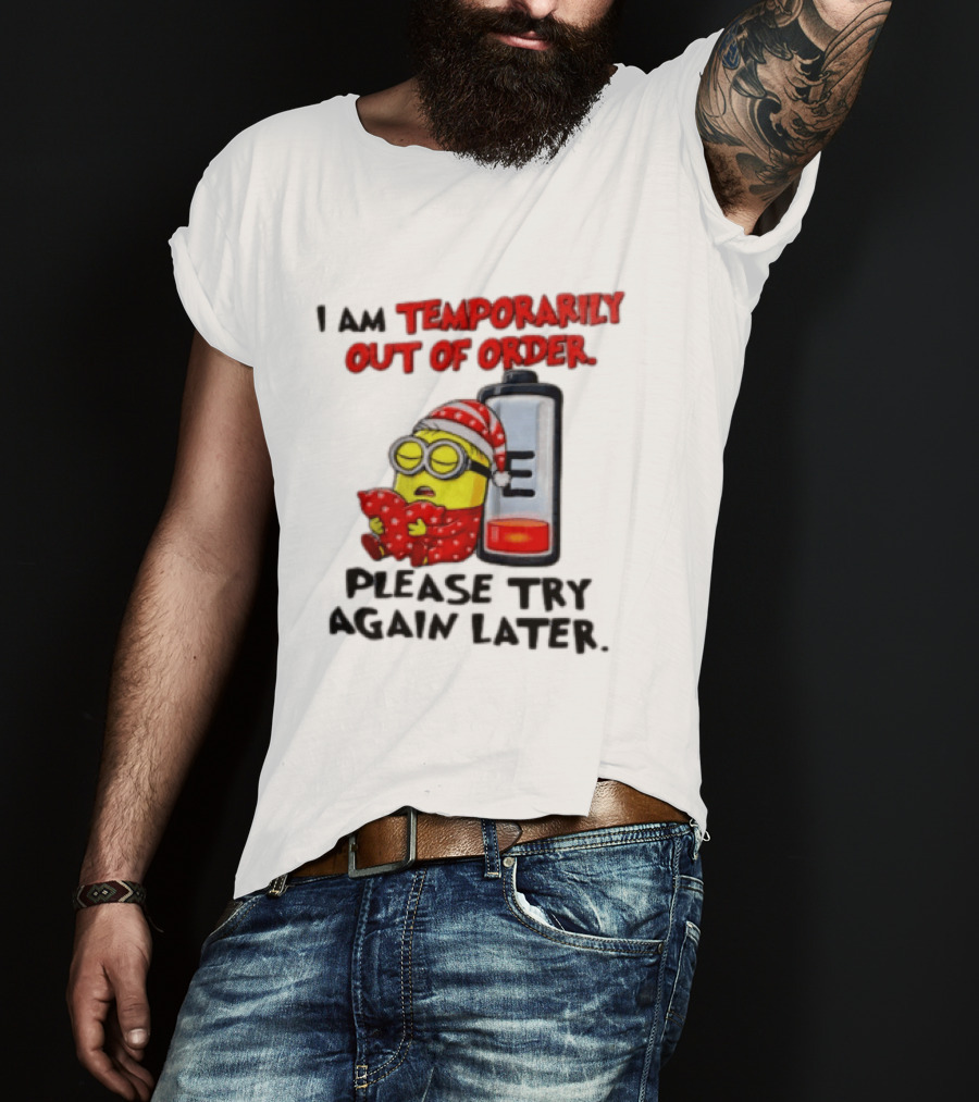 I Am Temporarily Out Of Order Please Try Again Later Minion Battery Sleep T-Shirt