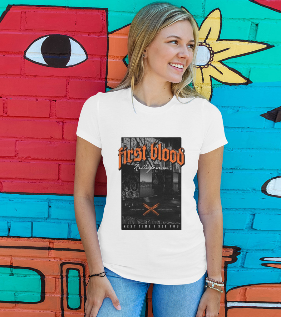 First Blood Killafornia Next Time I See You Graffiti T-Shirt
