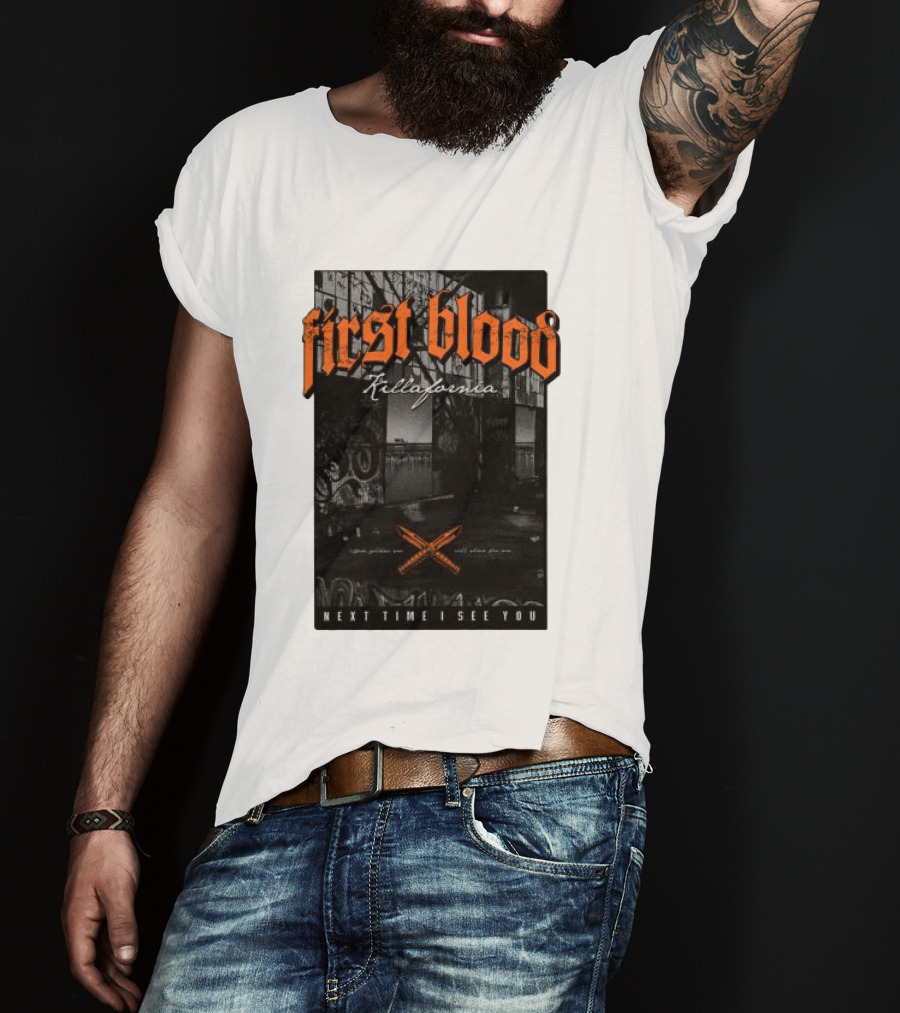 First Blood Killafornia Next Time I See You Graffiti T-Shirt