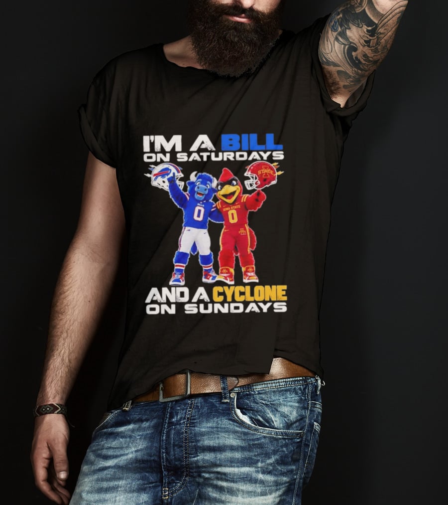 Buffalo Bills And Iowa State Cyclones I'm A Bill On Saturdays And A Cyclone On Sundays T-Shirt