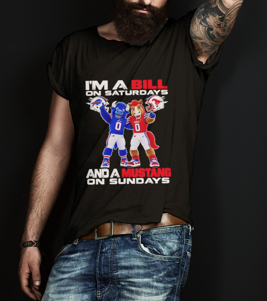 I'm A Bill On Saturdays And A Mustang On Sundays Buffalo Bills SMU Mustangs Football Mascots T-Shirt