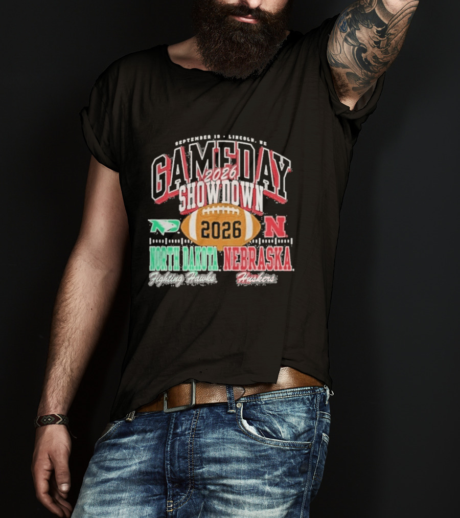2026 Gameday Showdown Nebraska Cornhuskers Vs North Dakota Fighting Hawks Lincoln T-Shirt