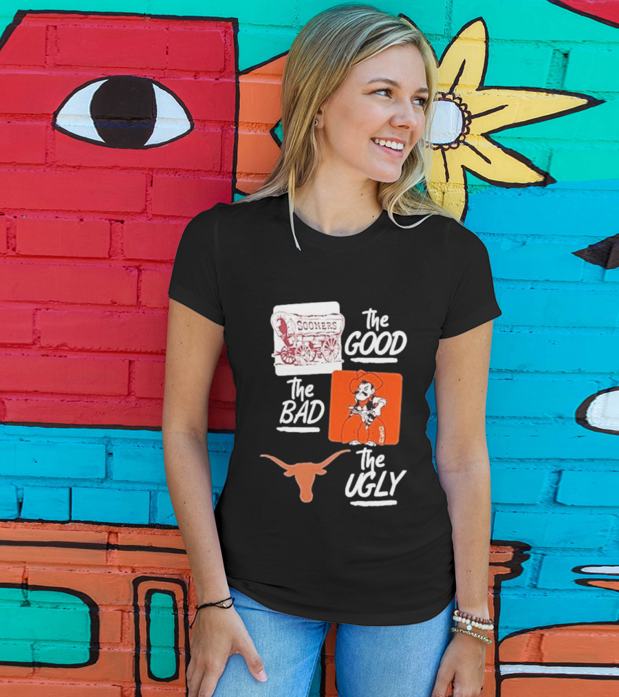 Oklahoma Sooners The Good Oklahoma State Cowboys The Bad Texas Longhorns The Ugly T-Shirt
