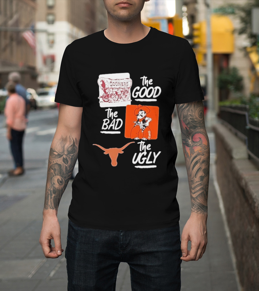 Oklahoma Sooners The Good Oklahoma State Cowboys The Bad Texas Longhorns The Ugly T-Shirt