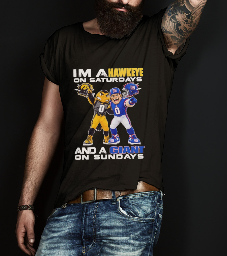 I'm A Hawkeye On Saturdays And A Giant On Sundays Iowa Hawkeyes New York Giants Football Mascots T-Shirt