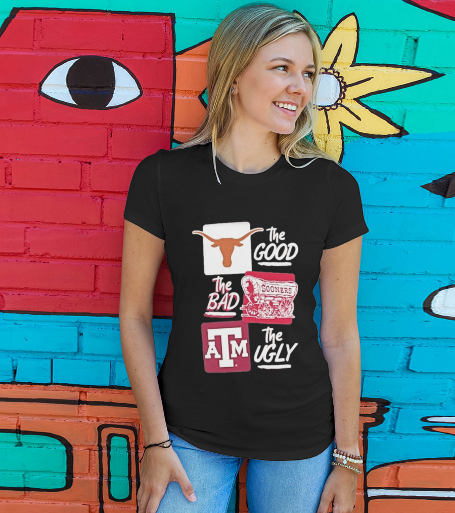 Texas Longhorns The Good Oklahoma Sooners The Bad Texas A&M Aggies The Ugly T-Shirt