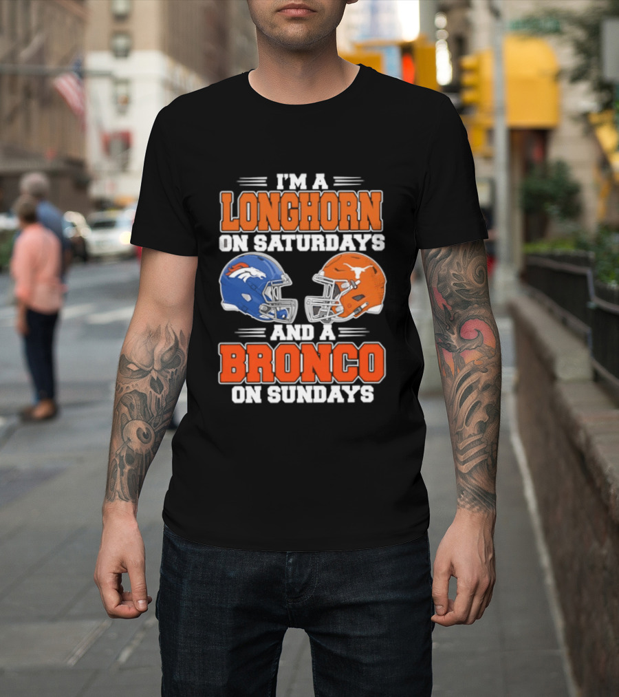 I'm A Longhorn On Saturdays And A Bronco On Sundays Football Helmets T-Shirt