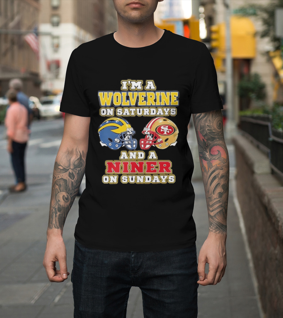 I'm A Wolverine On Saturdays And A Niner On Sundays Football Helmets T-Shirt