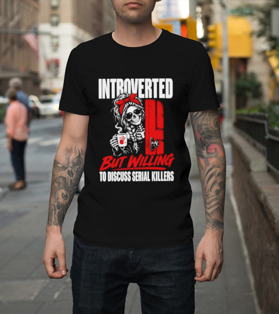 Introverted But Willing To Discuss Serial Killers Skeleton With Red Bow And Handprint T-Shirt