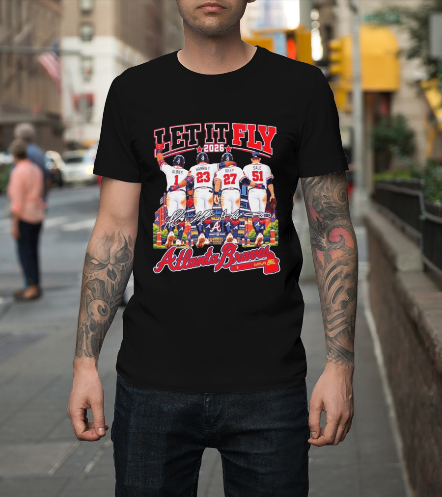 Atlanta Braves Let It Fly 2026 Albies Harris II Riley Sale Braves Truist Park T-Shirt