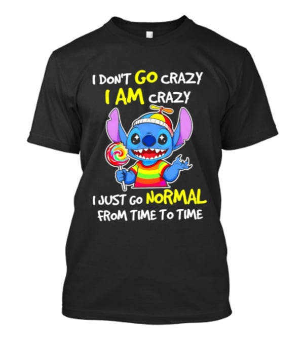 I Don't Go Crazy I Am Crazy I Just Go Normal From Time To Time Stitch Rainbow Candy T-Shirt
