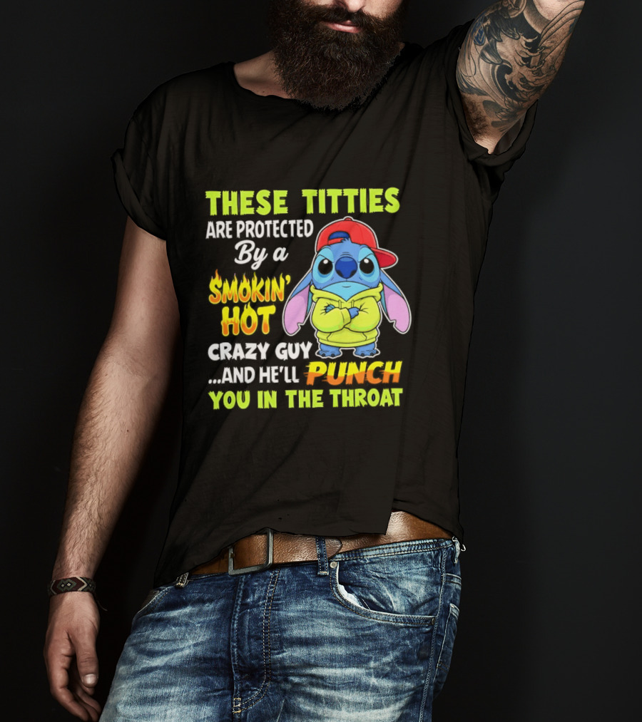 These Titties Are Protected By A Smokin' Hot Crazy Guy Cartoon Character With Punch You In The Throat Warning T-Shirt