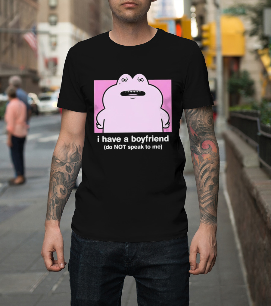 Frog I Have A Boyfriend Do Not Speak To Me Pink Cute T-Shirt