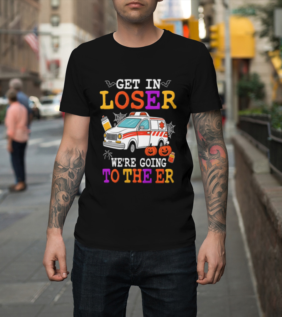 Get In Loser We're Going To The ER Halloween Ambulance Vehicle Spider Webs Pumpkins T-Shirt