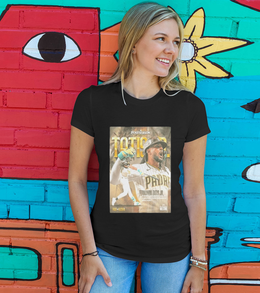 Postseason Fernando Tatis JR First Leadoff HR In Padres History Fight For The Faithful T-Shirt