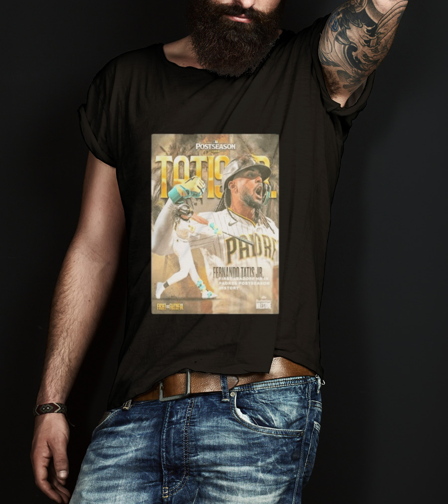 Postseason Fernando Tatis JR First Leadoff HR In Padres History Fight For The Faithful T-Shirt