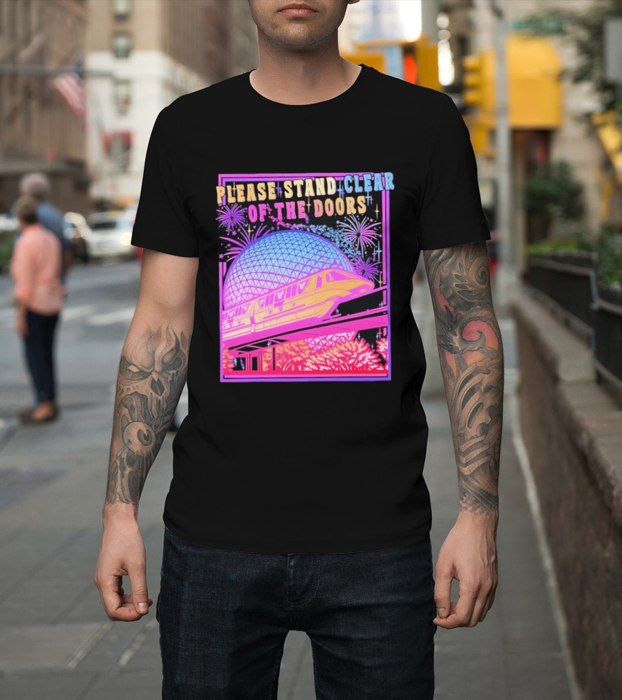 Please Stand Clear Of The Doors Monorail Space Geodesic Fireworks T-Shirt