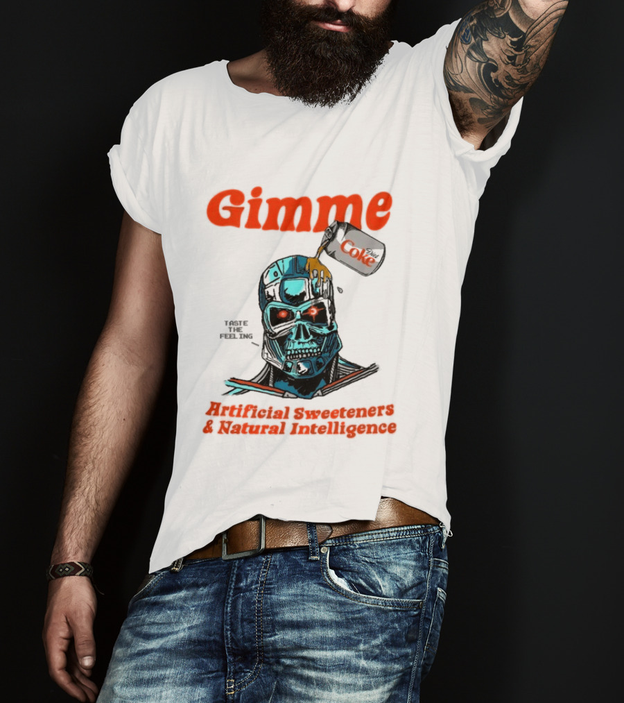 Gimme Artificial Sweeteners Natural Intelligence Taste The Feeling Diet Coke T-Shirt