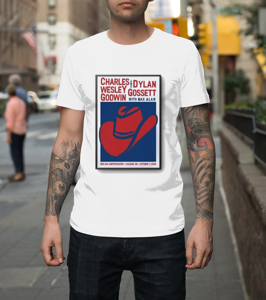 Charles Wesley Godwin And Dylan Gossett With Max Alan Red Hat Amphitheater Raleigh NC October 1 2026 T-Shirt