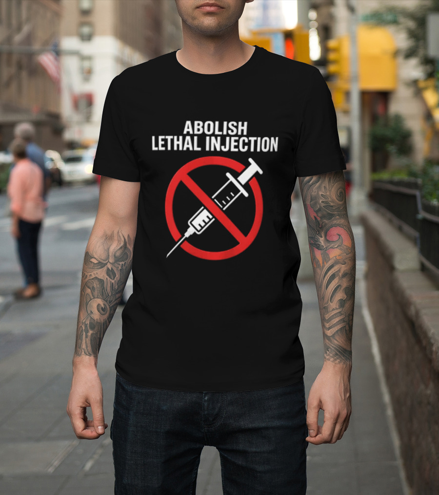 Abolish Lethal Injection Anti Death Penalty Movement T-Shirt