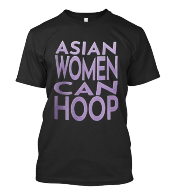 Asian Women Can Hoop Empowerment Basketball T-Shirt