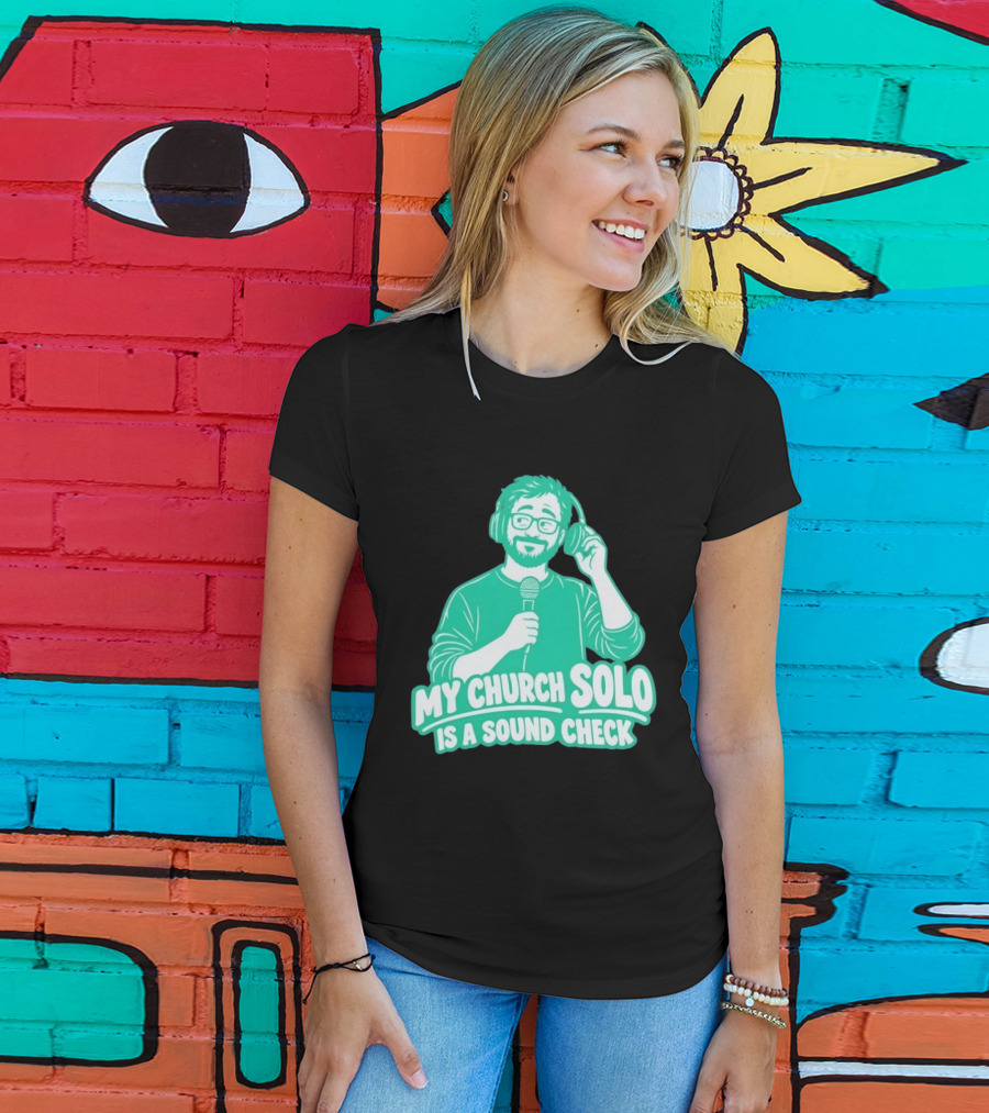 My Church Solo Is A Sound Check Microphone Headphones T-Shirt