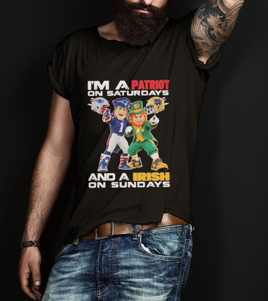 I'm A Patriot On Saturdays And A Irish On Sundays New England Patriots Notre Dame Fighting Irish Football Mascots T-Shirt