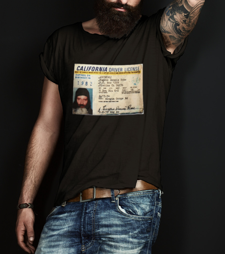California Driver License 1982 Eugene Dennis Rose Platina Beegum Gorge T-Shirt
