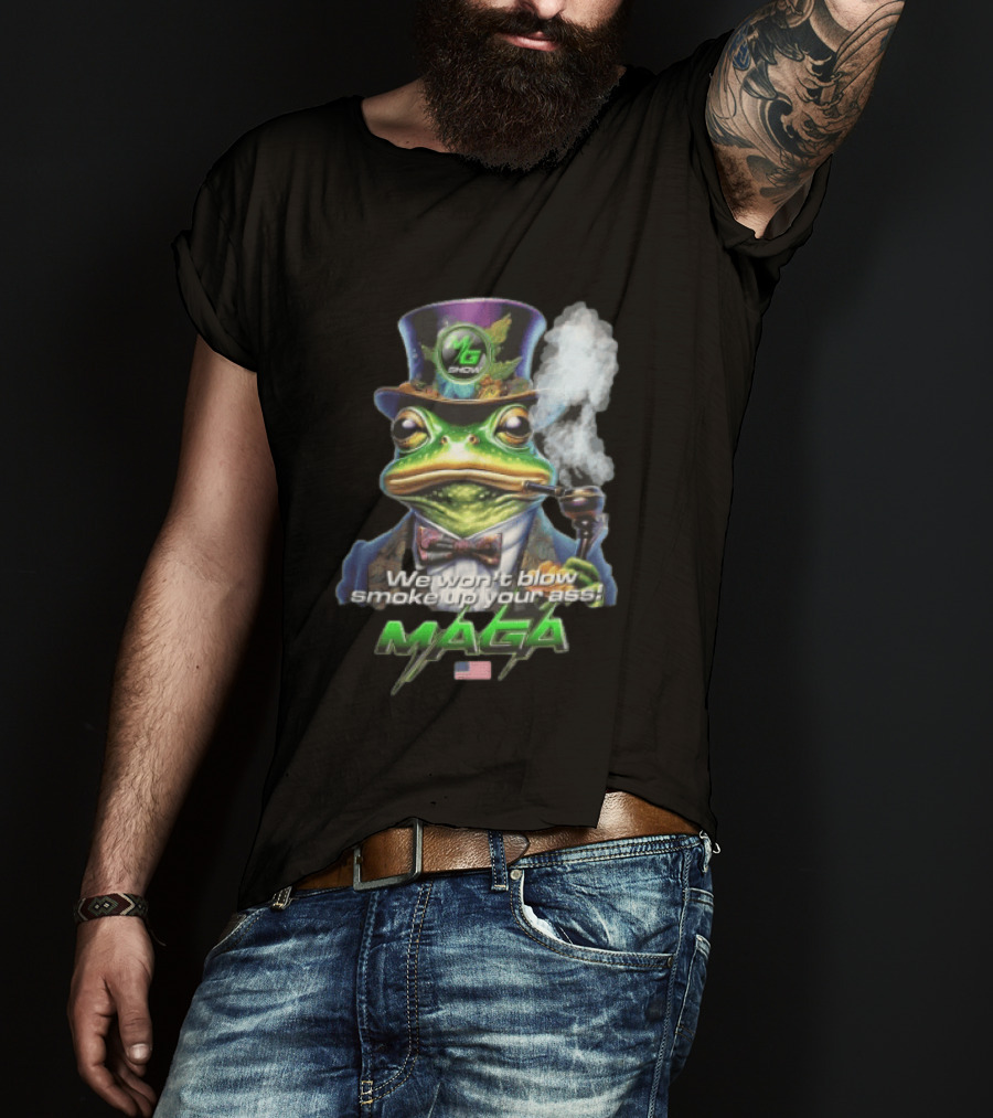 MG Show We Won't Blow Smoke Up Your Ass MAGA Frog Top Hat Pipe American Flag T-Shirt
