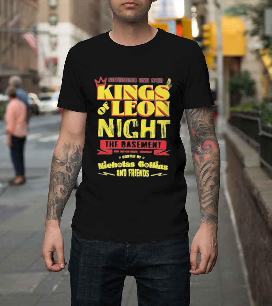 Kings Of Leon Night November 2nd The Basement Hosted By Nicholas Collins And Friends T-Shirt