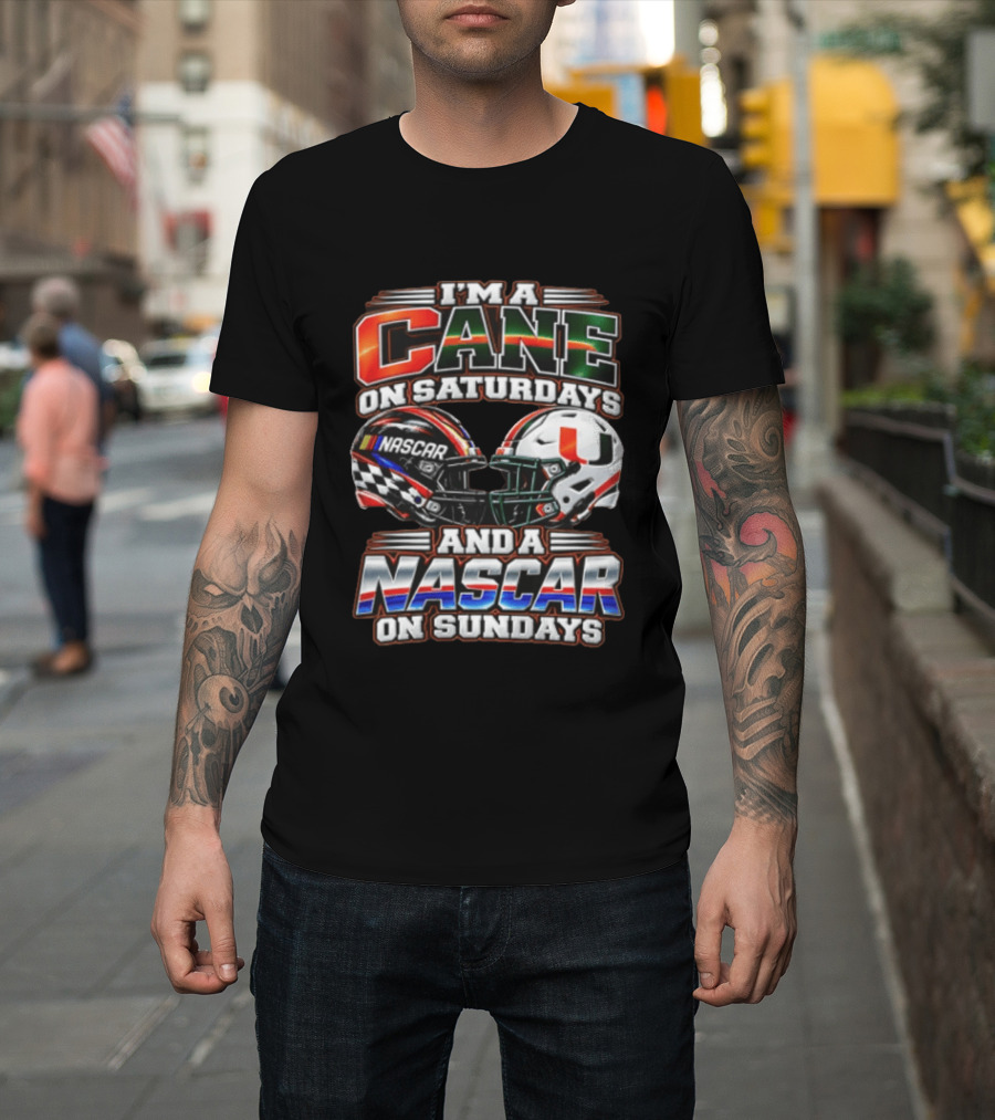 I'm A Cane On Saturdays And A NASCAR On Sundays Miami Hurricanes Helmet NASCAR Racing T-Shirt
