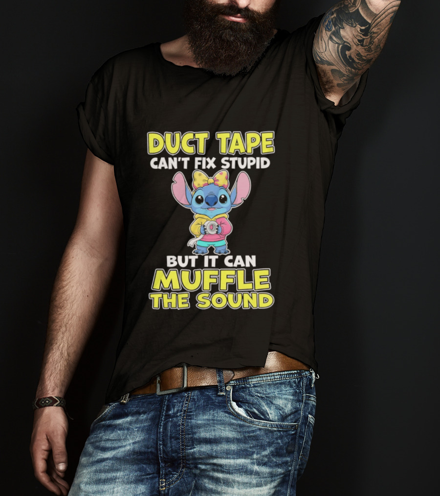 Duct Tape Can't Fix Stupid But It Can Muffle The Sound Stitch Cartoon T-Shirt